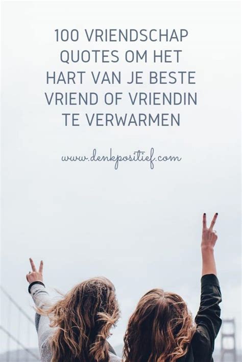 beste vriendinnen quotes|100 Vriendschap Quotes Om Het Hart Van Je Beste。